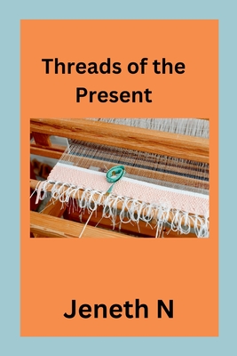 Threads of the Present - N, Jeneth