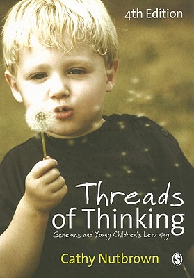 Threads of Thinking: Schemas and Young Childrens Learning - Nutbrown, Cathy