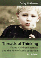 Threads of Thinking: Young Children Learning and the Role of Early Education