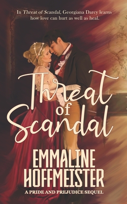 Threat of Scandal: A Pride and Prejudice Sequel - Hoffmeister, Emmaline