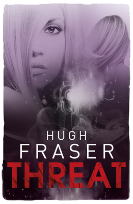 Threat - Fraser, Hugh