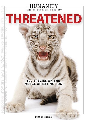 Threatened: 100 Species on the Verge of Extinction - Murray, Kim, and Partridge, Shannon (Editor), and Bonneville, Patrick (Designer)