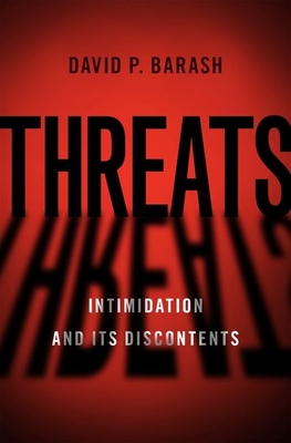 Threats: Intimidation and Its Discontents - Barash, David P