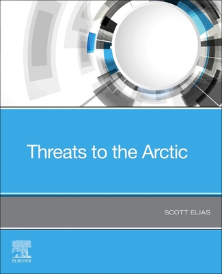 Threats to the Arctic - Elias, Scott