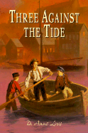 Three Against the Tide - Love, D Anne