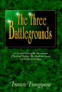 Three Battlegrounds - Frangipane, Francis, Reverend