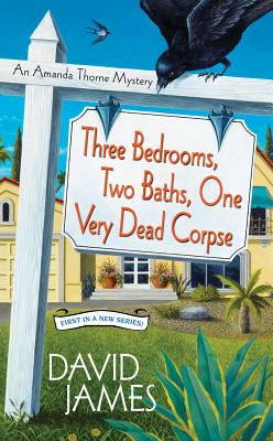 Three Bedrooms, Two Baths, One Very Dead Corpse - James, David