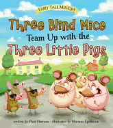 Three Blind Mice Team Up with the Three Little Pigs