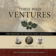 Three Bold Ventures: The History of North Oaks, Minnesota