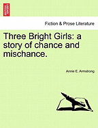 Three Bright Girls: A Story of Chance and Mischance