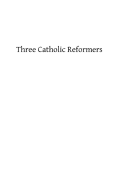 Three Catholic Reformers: of the Fifteen Century - Hermenegild Tosf, Brother (Editor), and Allies, Mary H