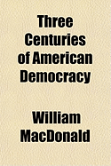 Three Centuries of American Democracy