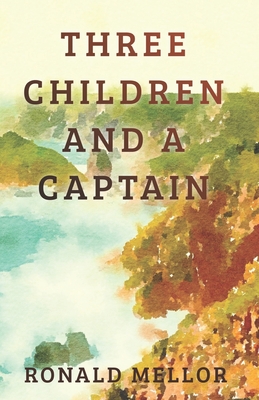 Three Children and a Captain - Mellor, Ronald