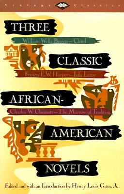 Three Classic African-American Novels: Clotel, Iola Leary, The Marrow of Tradition - Gates, Henry Louis (Introduction by), and Brown, William W