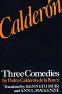 Three Comedies - de La Barca, Pedro Calderon, and Muir, Kenneth (Photographer), and MacKenzie, Ann L, Professor (Photographer)