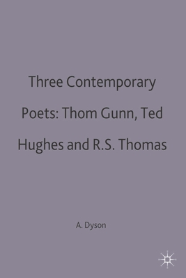 Three Contemporary Poets: Thom Gunn, Ted Hughes and R.S. Thomas - Dyson, A E (Editor)