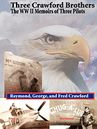 Three Crawford Brothers: The WW II Memoirs of Three Pilots
