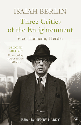 Three Critics of the Enlightenment: Vico, Hamann, Herder - Berlin, Isaiah