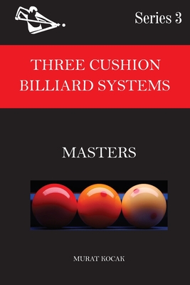 Three Cushion Billiard Systems: Masters - Kocak, Murat