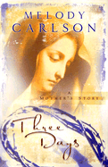 Three Days: A Mother's Story - Carlson, Melody