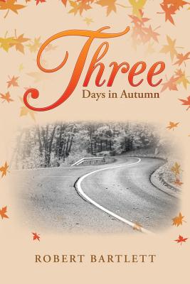 Three Days in Autumn - Bartlett, Robert