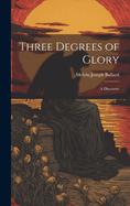 Three Degrees of Glory: A Discourse
