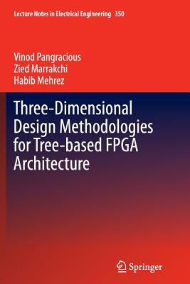 Three-Dimensional Design Methodologies for Tree-Based FPGA Architecture - Pangracious, Vinod, and Marrakchi, Zied, and Mehrez, Habib