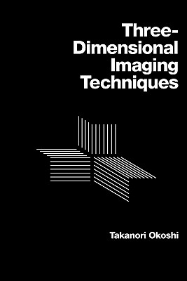 Three-dimensional Imaging Techniques - Okoshi, Takanori