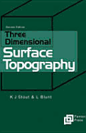 Three Dimensional Surface Topography - Stout, Ken J, and Blunt, Liam