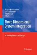 Three Dimensional System Integration: IC Stacking Process and Design