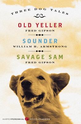 Three Dog Tales: Old Yeller/Sounder/Savage Sam - Gipson, Fred, and Armstrong, William H