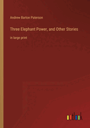 Three Elephant Power, and Other Stories: in large print