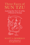 Three Faces of Sun Tzu: Analyzing Sun Tzu's Art of War, a Manual on Strategy