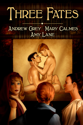 Three Fates - Grey, Andrew, and Lane, Amy, and Calmes, Mary