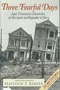 Three Fearful Days: San Francisco Memoirs of the 1906 Earthquake and Fire