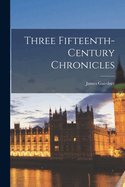 Three Fifteenth-Century Chronicles