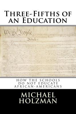 Three-Fifths of an Education - Holzman, Michael