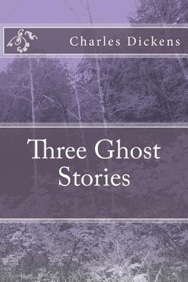 Three Ghost Stories - Charles Dickens