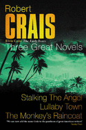 Three Great Novels: "Stalking the Angel", "Lullaby Town", "The Monkey's Raincoat" - Crais, Robert