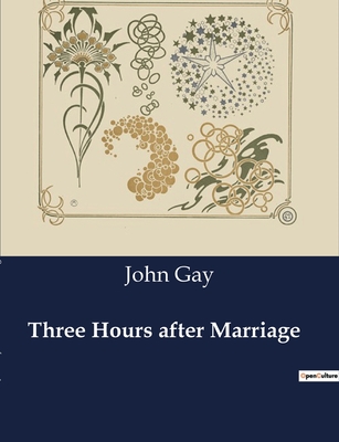 Three Hours after Marriage - Gay, John