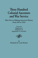 Three Hundred Colonial Ancestors and War Service: Their Part in Making American History from 495 to 1934. Bound with Supplement I, Supplement II, Supp