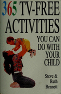 Three Hundred Sixty-Five TV-Free Activities You Can Do with Your Child - Bennett, Steve, and Bennett, Ruth