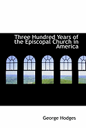 Three Hundred Years of the Episcopal Church in America