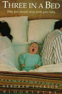 Three in a Bed: Why You Should Sleep with Your Baby - Jackson, Deborah