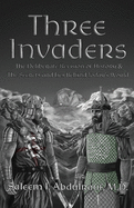 Three Invaders: The Deliberate Revision of History & the Secrets and Lies Behind Today's World