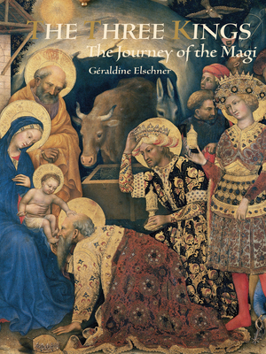 Three Kings: The Journey of the Magi - Elschner, Geraldine