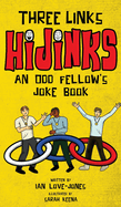 Three Links Hijinks: An Odd Fellow's Joke Book