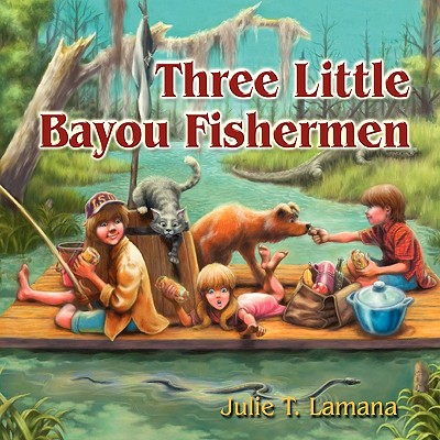 Three Little Bayou Fishermen - Lamana, Julie T