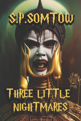 Three Little Nightmares: Uncollected Horror Tales - Somtow, S P