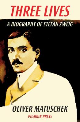 Three Lives: A Biography of Stefan Zweig - Matuschek, Oliver, and Blunden, Allan (Translated by)